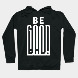 BE GOOD Hoodie